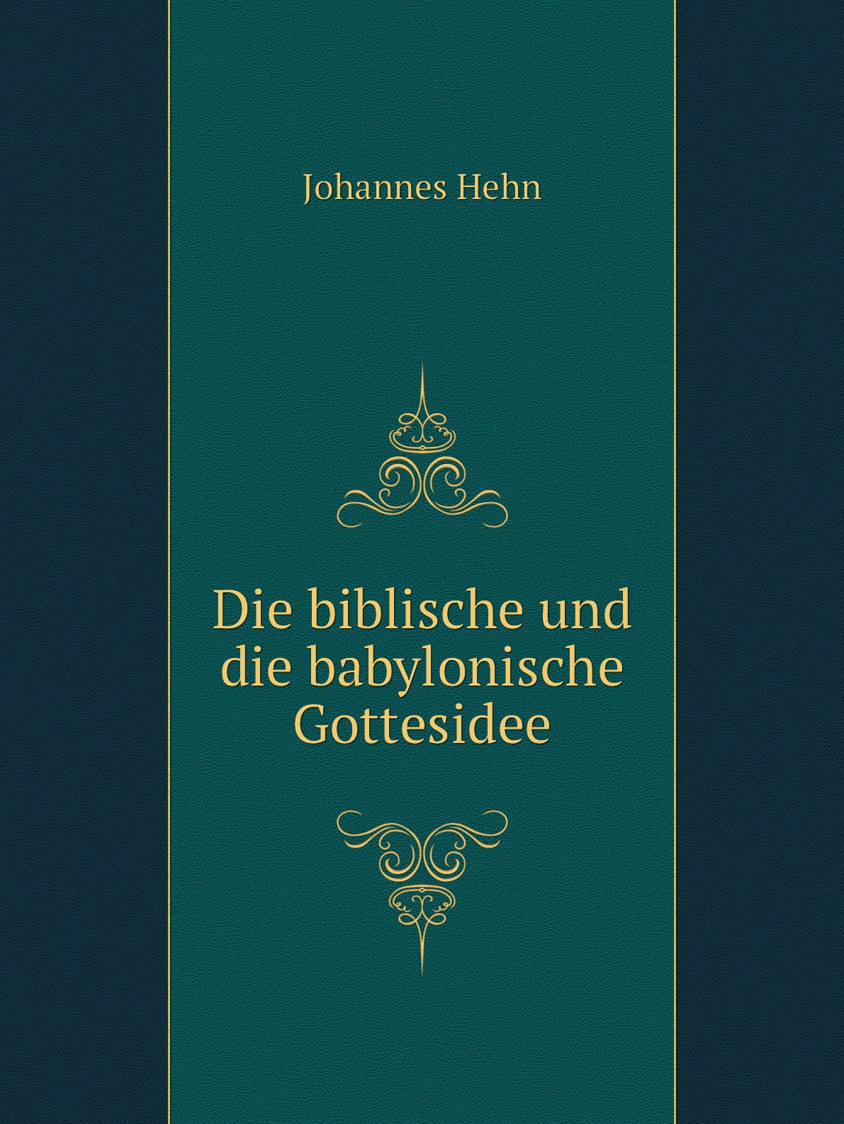 

Die biblische und die babylonische Gottesidee