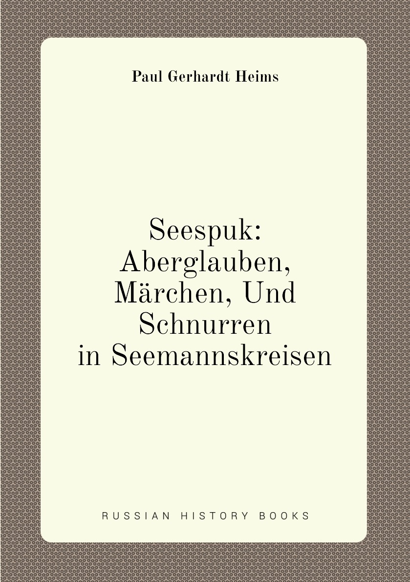 

Seespuk: Aberglauben, Marchen, Und Schnurren in Seemannskreisen
