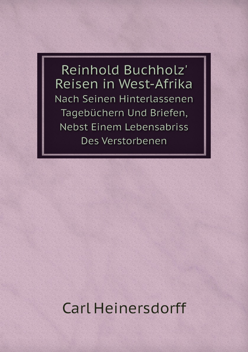 

Reinhold Buchholz' Reisen in West-Afrika