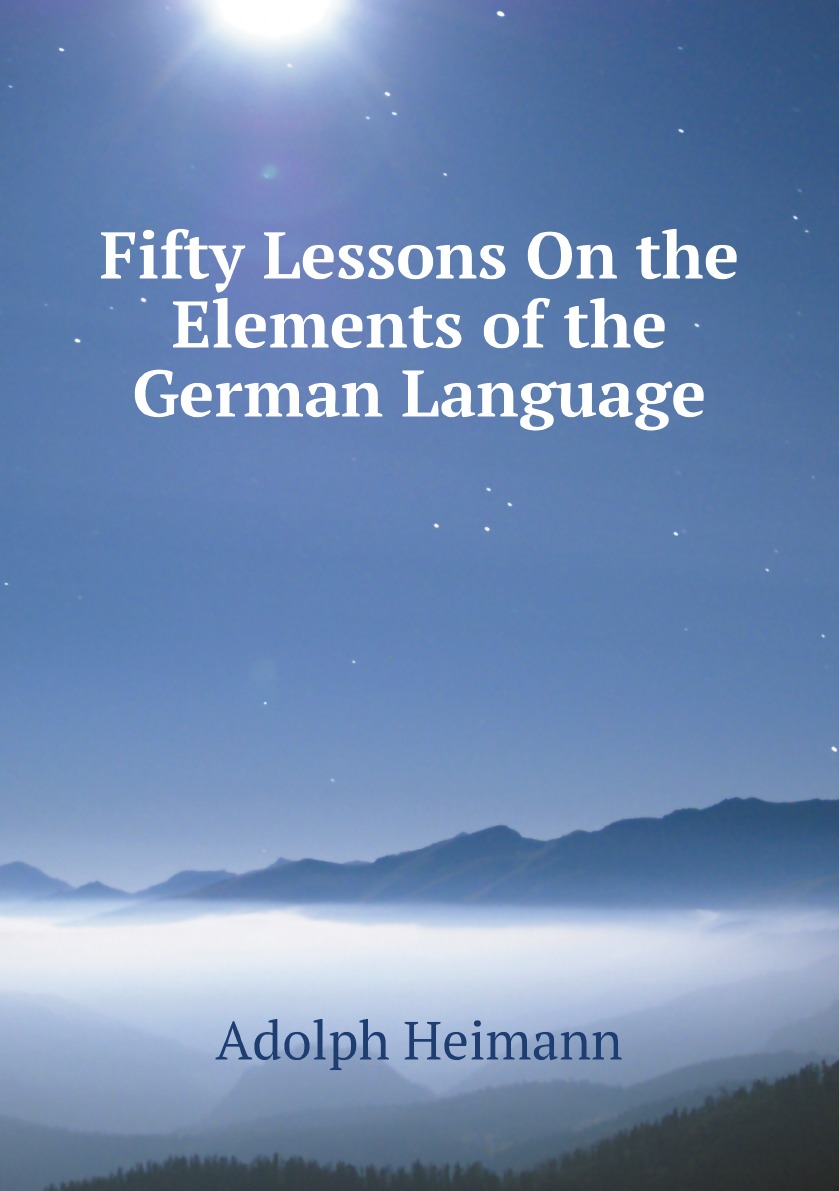 

Fifty Lessons On the Elements of the German Language