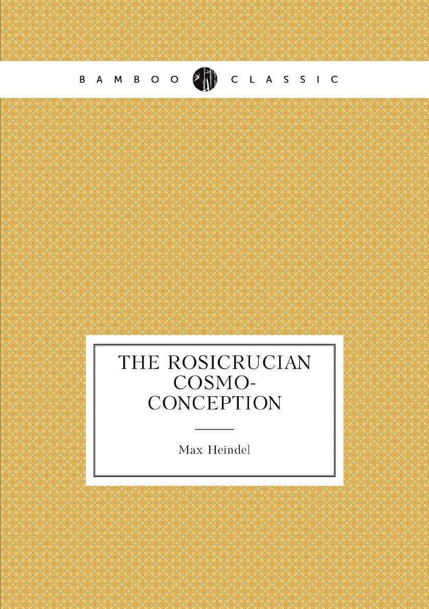 

The Rosicrucian Cosmo-Conception