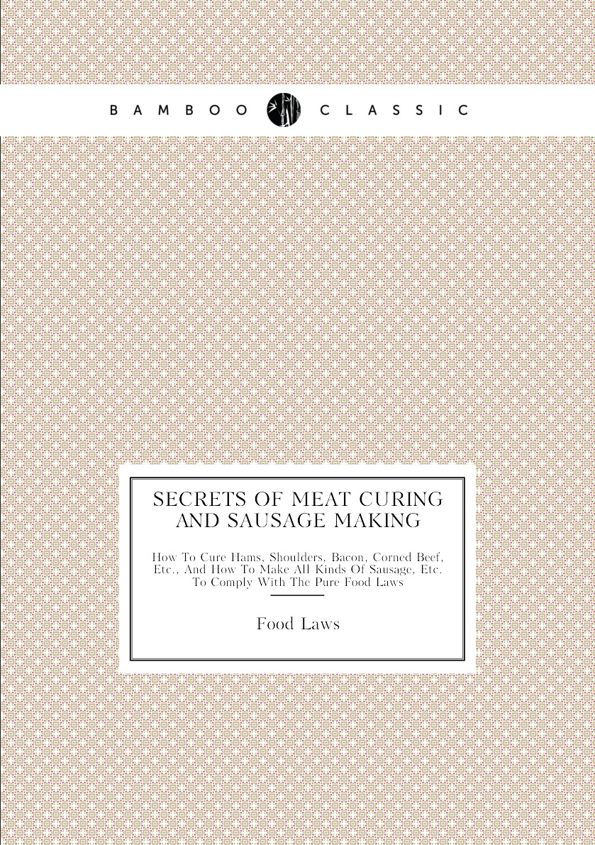 

Secrets Of Meat Curing And Sausage Making