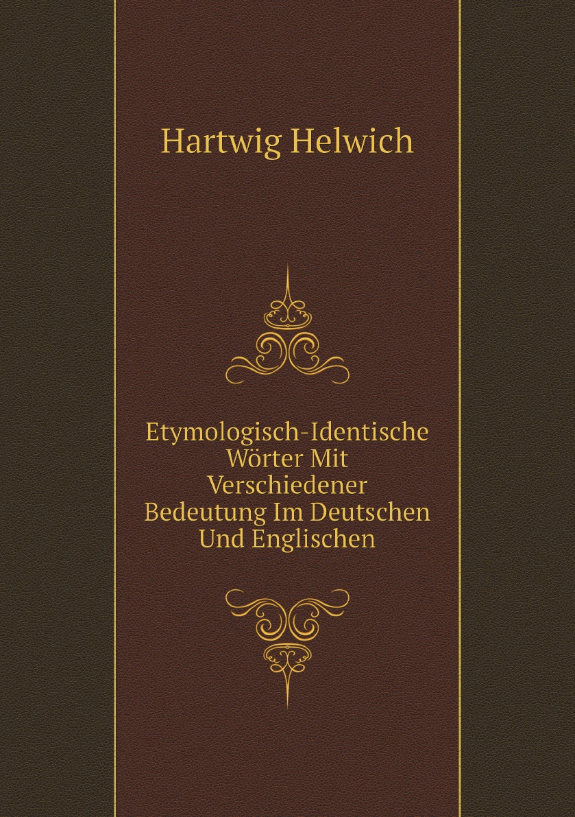 

Etymologisch-Identische Worter Mit Verschiedener Bedeutung Im Deutschen Und Englischen