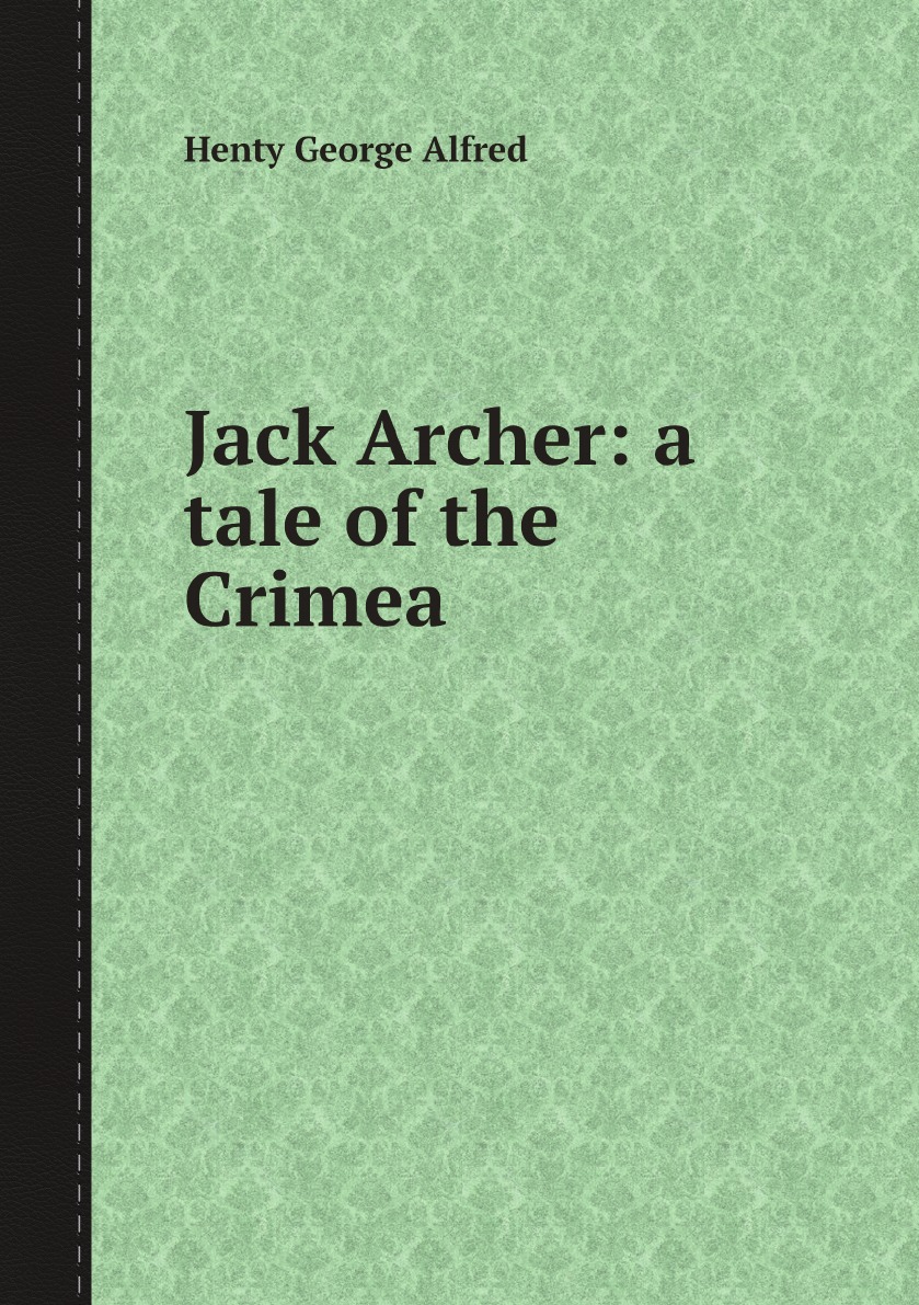 

Jack Archer: a tale of the Crimea