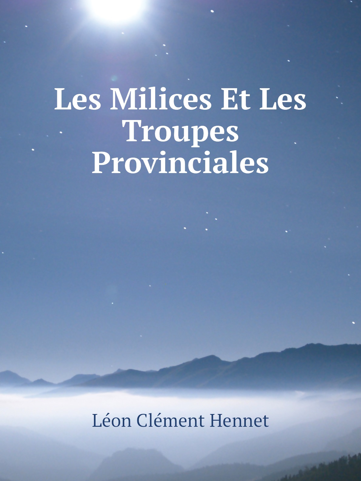 

Les Milices Et Les Troupes Provinciales