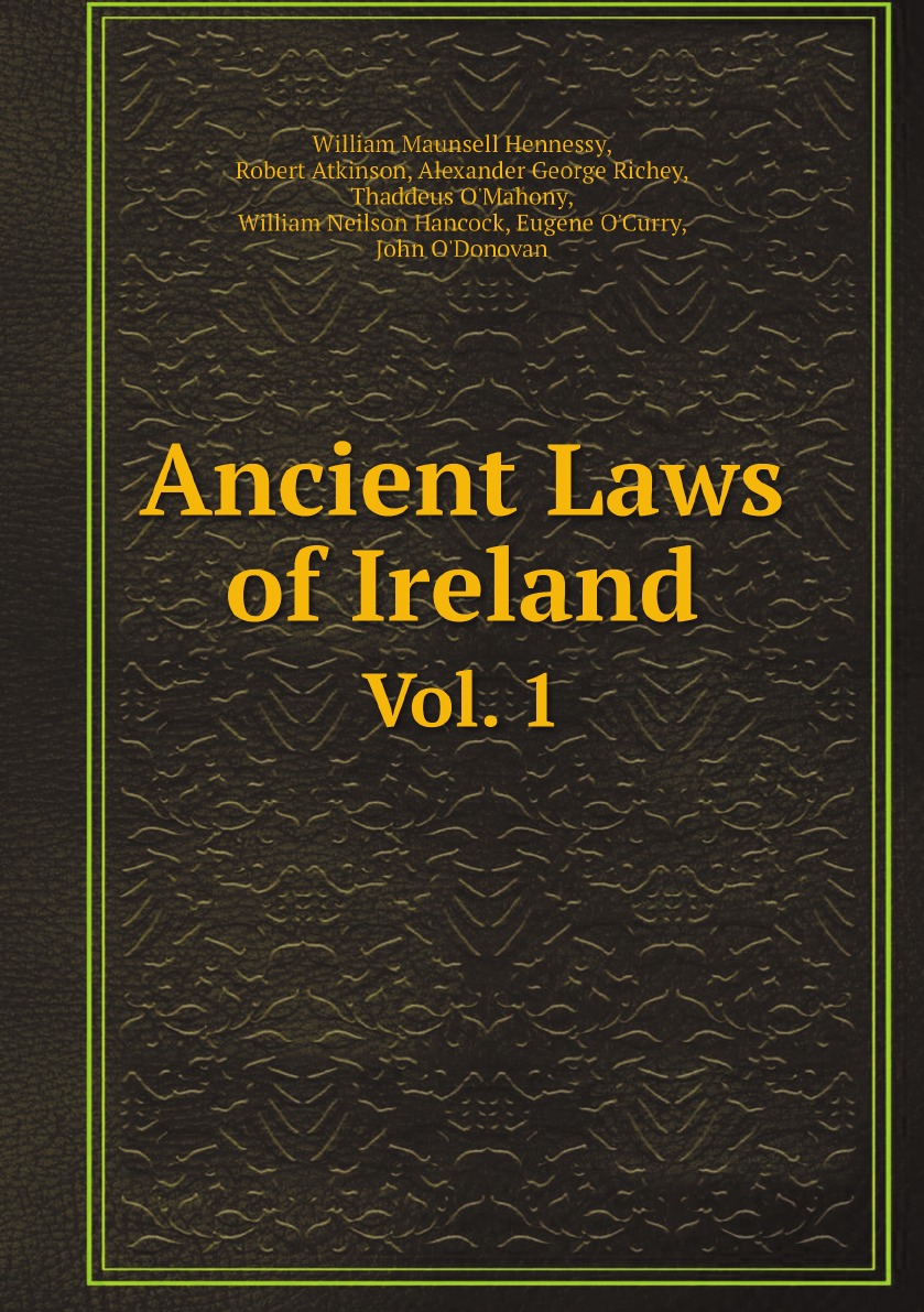 

Ancient Laws of Ireland:Senchus Mor, Conclusion :Being the Corus Bescha, Or Customary Law
