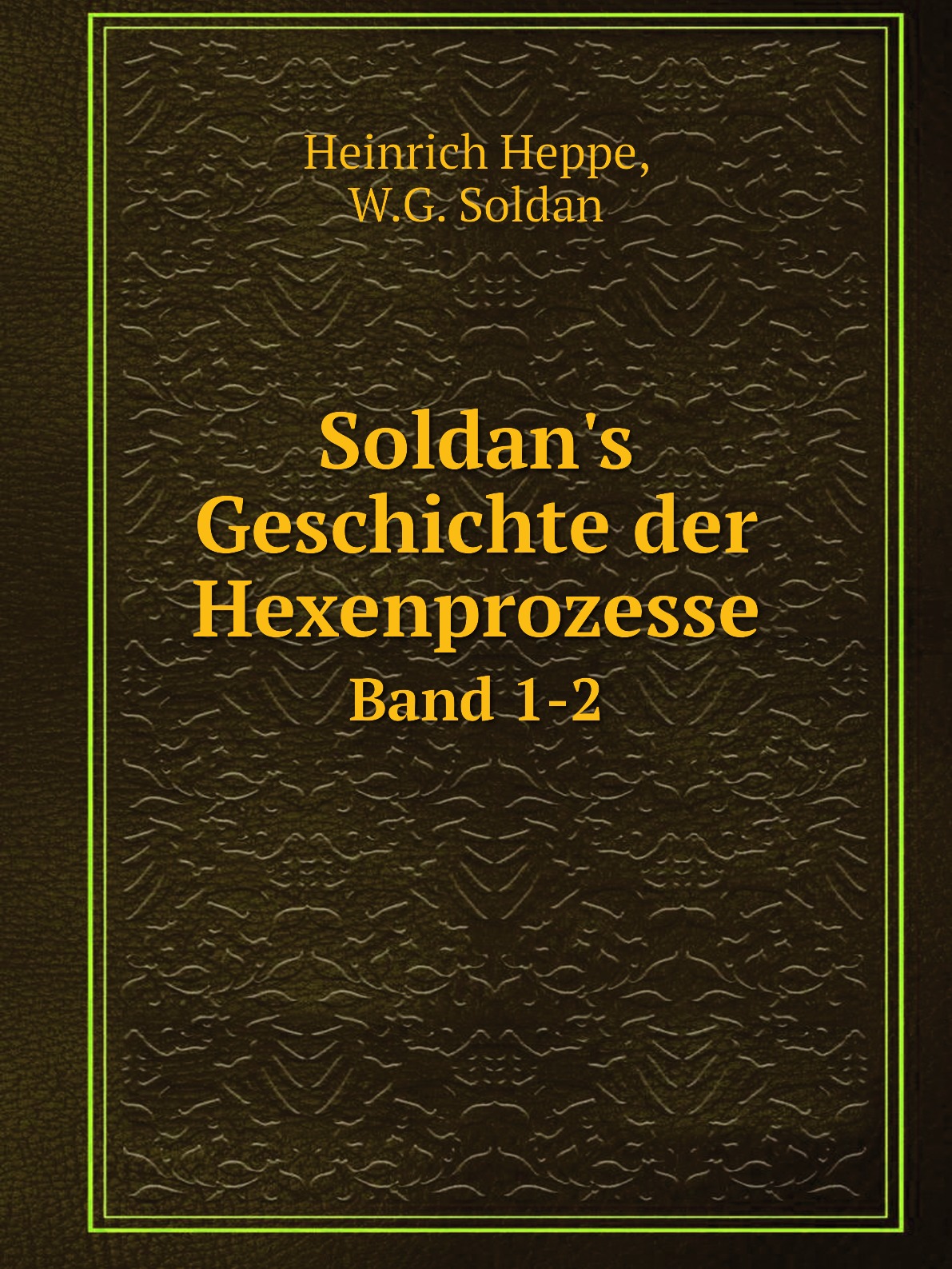 

Soldan's Geschichte der Hexenprozesse