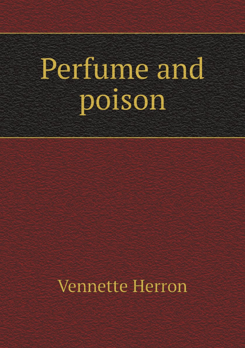 

Perfume and poison