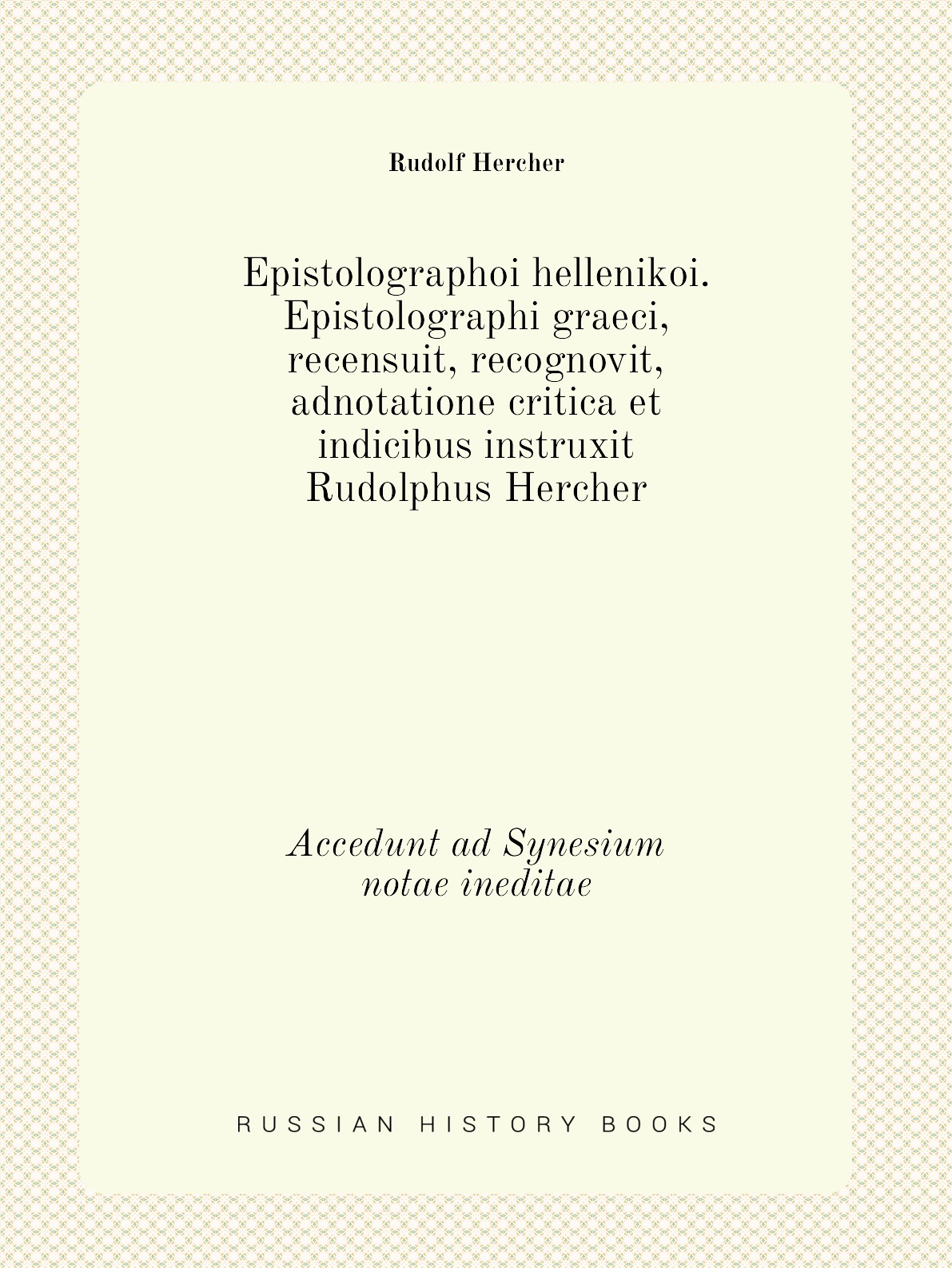 

Epistolographoi hellenikoi. Epistolographi graeci, recensuit, recognovit, adnotatione
