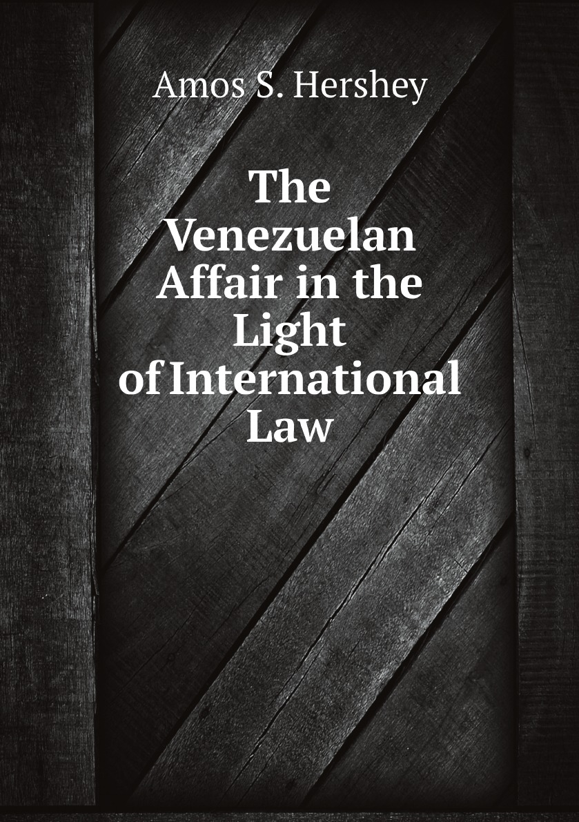 

The Venezuelan Affair in the Light of International Law