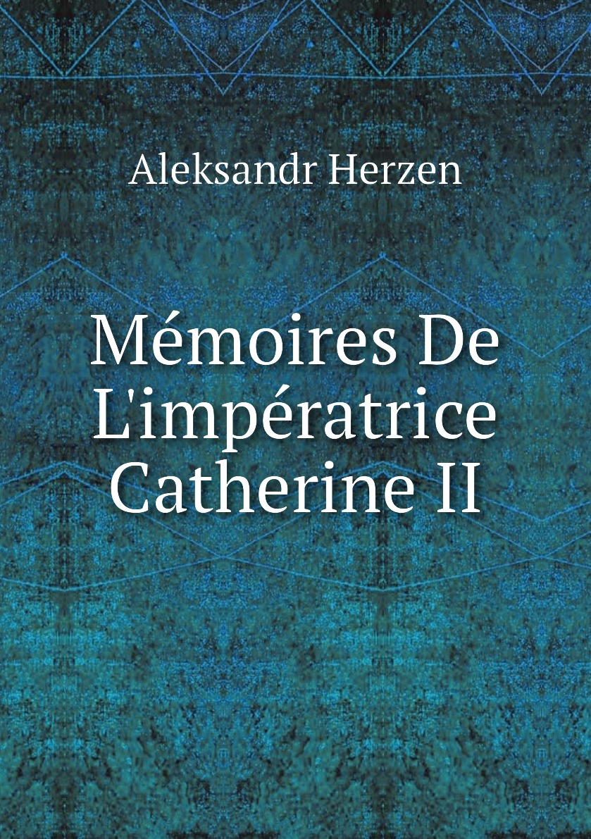 

Memoires De L'imperatrice Catherine II