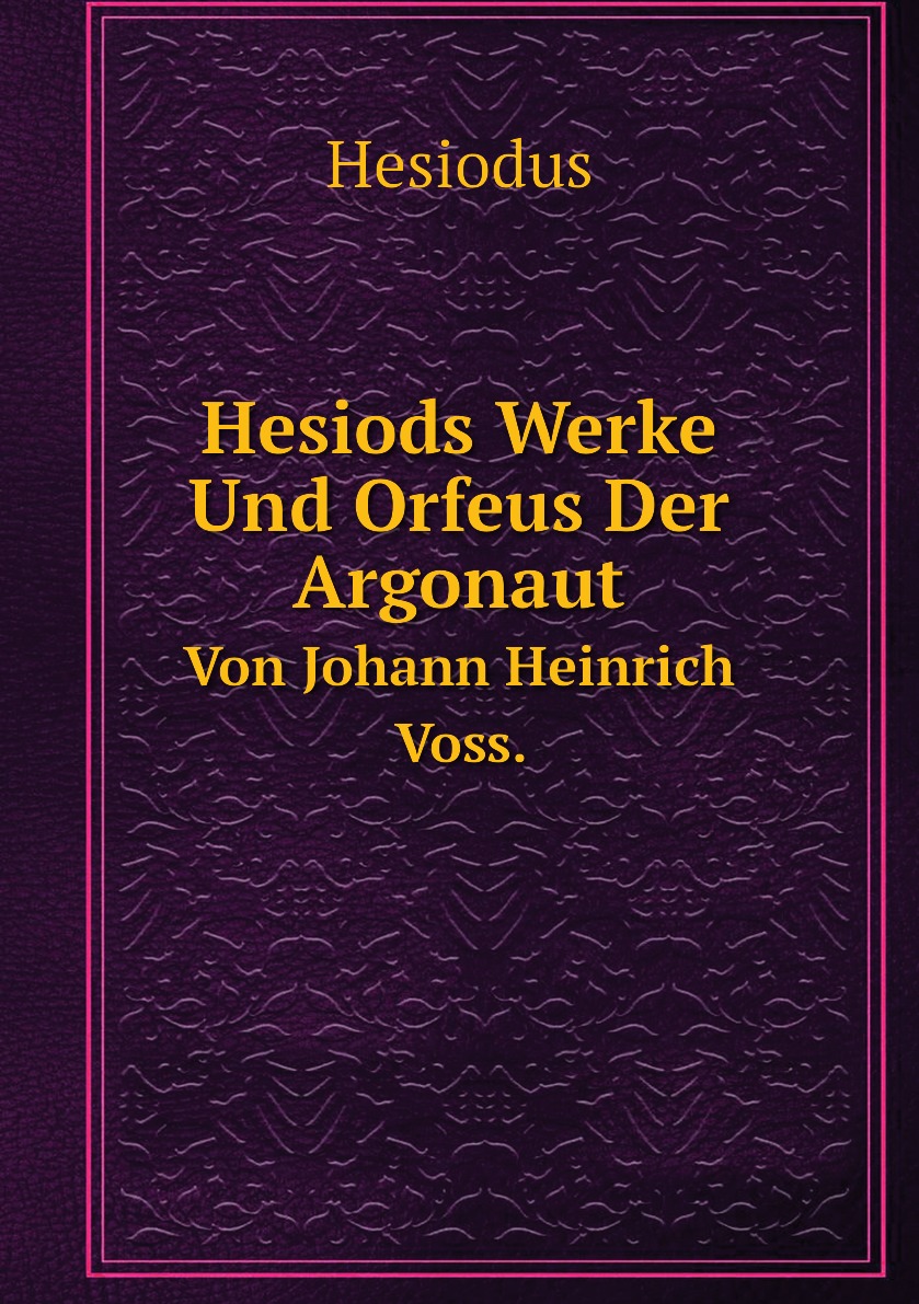 

Hesiods Werke Und Orfeus Der Argonaut