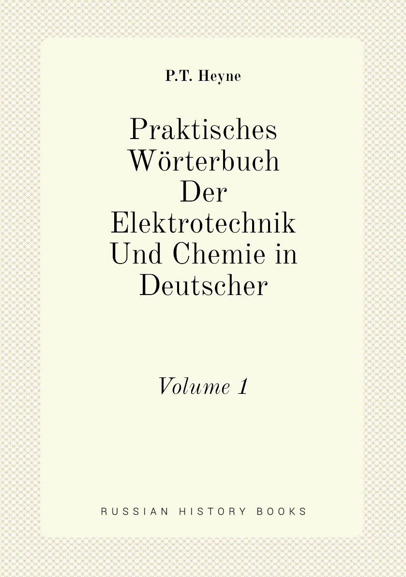 

Praktisches Worterbuch Der Elektrotechnik Und Chemie in Deutscher