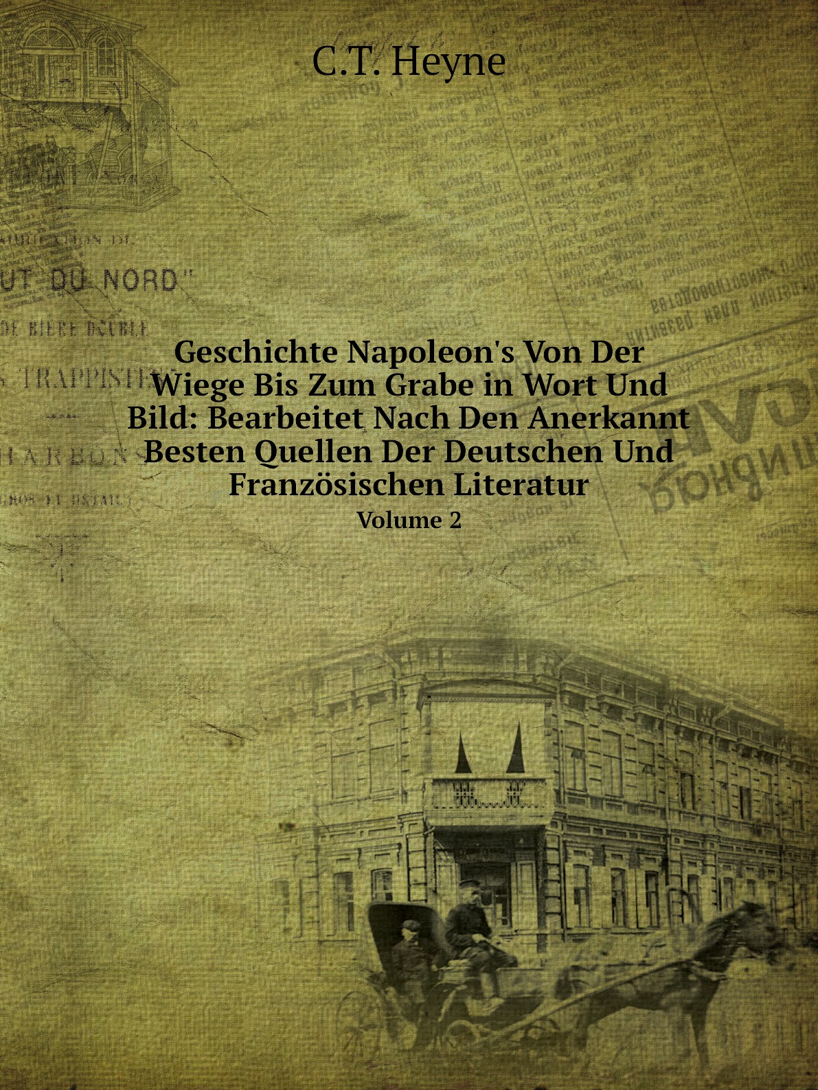 

Geschichte Napoleon's Von Der Wiege Bis Zum Grabe in Wort Und Bild