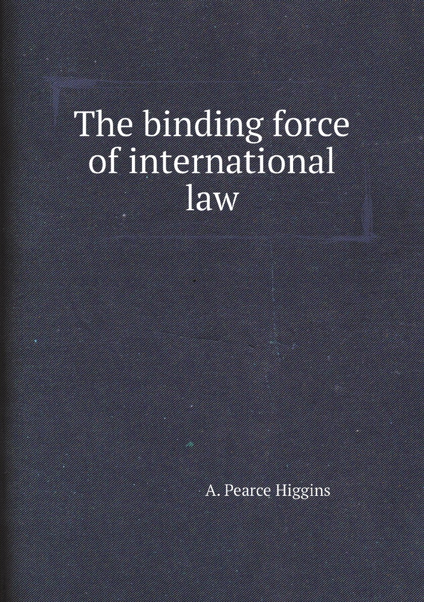 

The binding force of international law