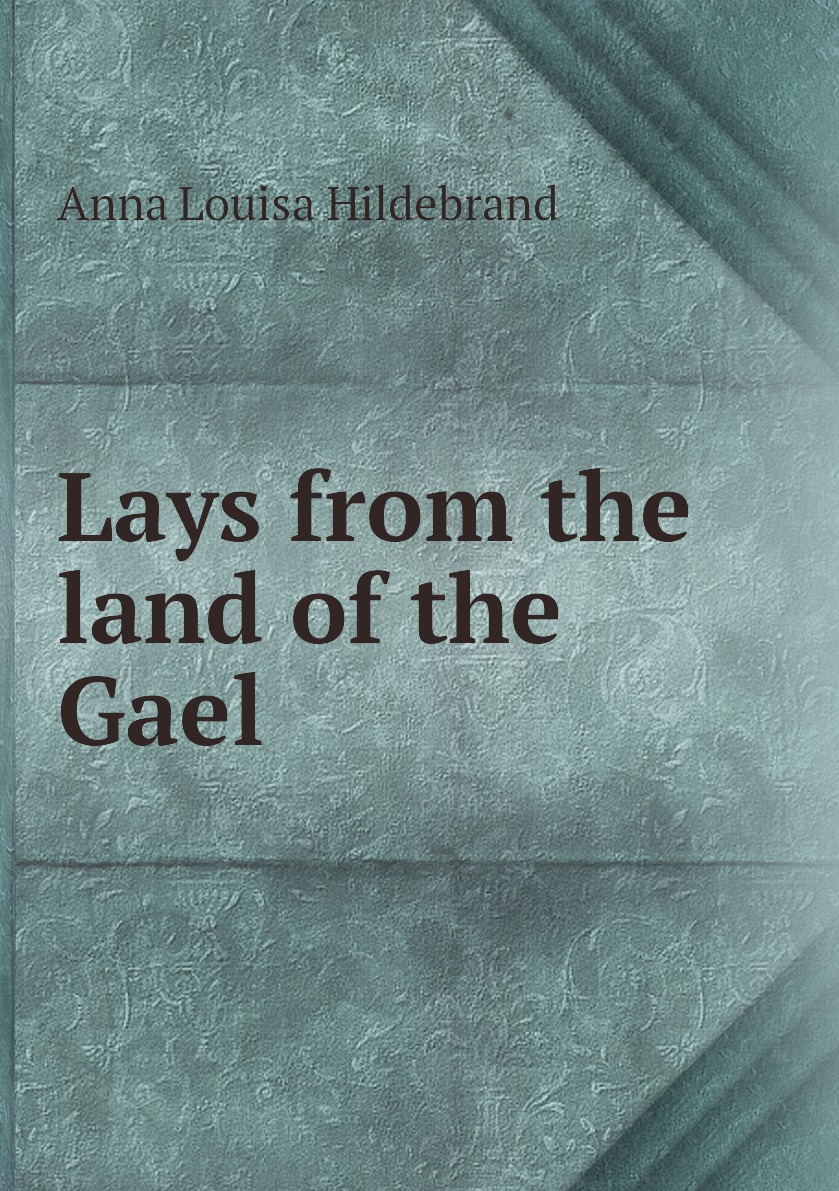 

Lays from the land of the Gael