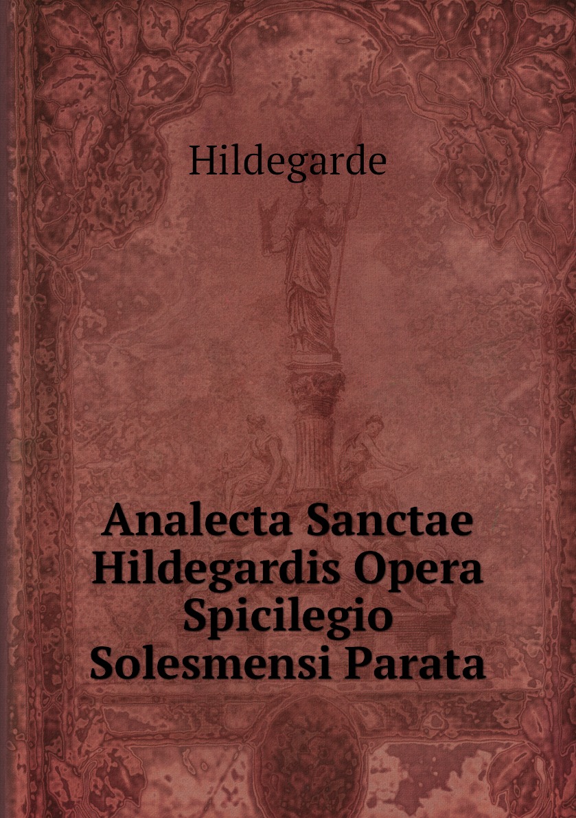 

Analecta Sanctae Hildegardis Opera Spicilegio Solesmensi Parata