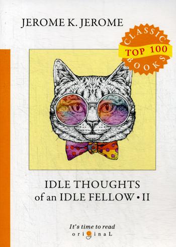 

Idle Thoughts of an Idle Fellow II