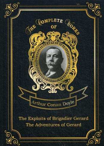 

The Exploits of Brigadier Gerard and The Adventures of Gerard