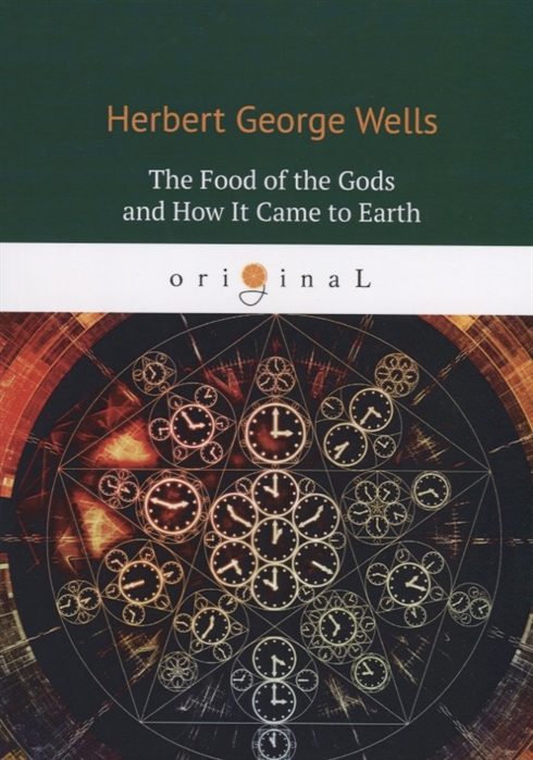 

The Food of the Gods and How It Came to Earth