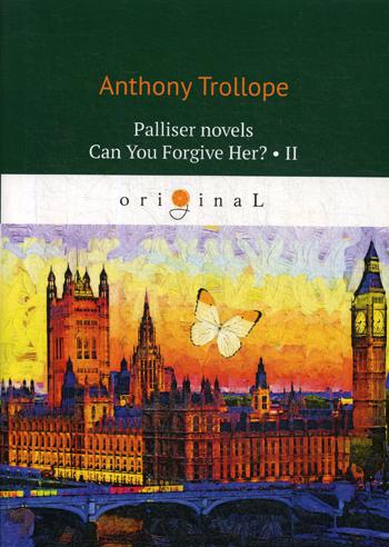 

Palliser novels. Can You Forgive Her