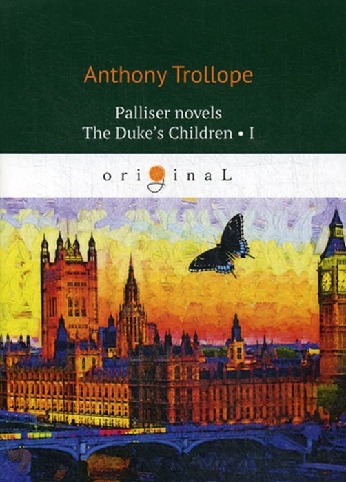 

Palliser novels. The Duke’s Children I