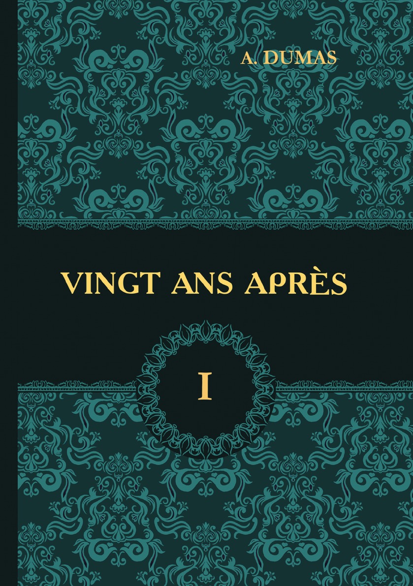 

Vingt Ans Apres. Tome 1 / Двадцать лет спустя. В 2 томах. Том 1