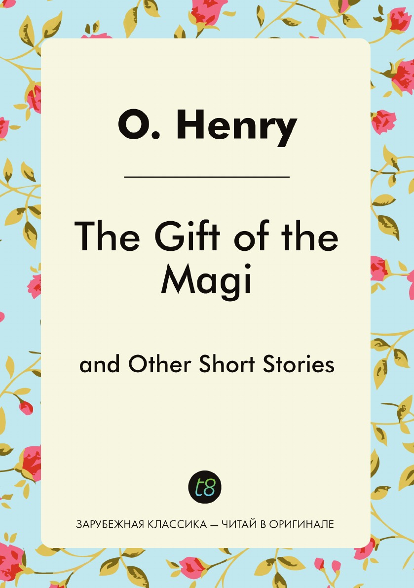 

The Gift of the Magi and Other Short Stories