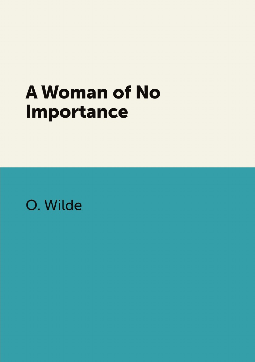 

A Woman of No Importance
