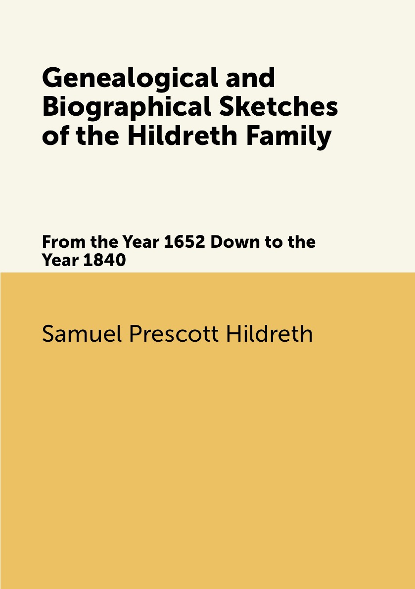 

Genealogical and Biographical Sketches of the Hildreth Family