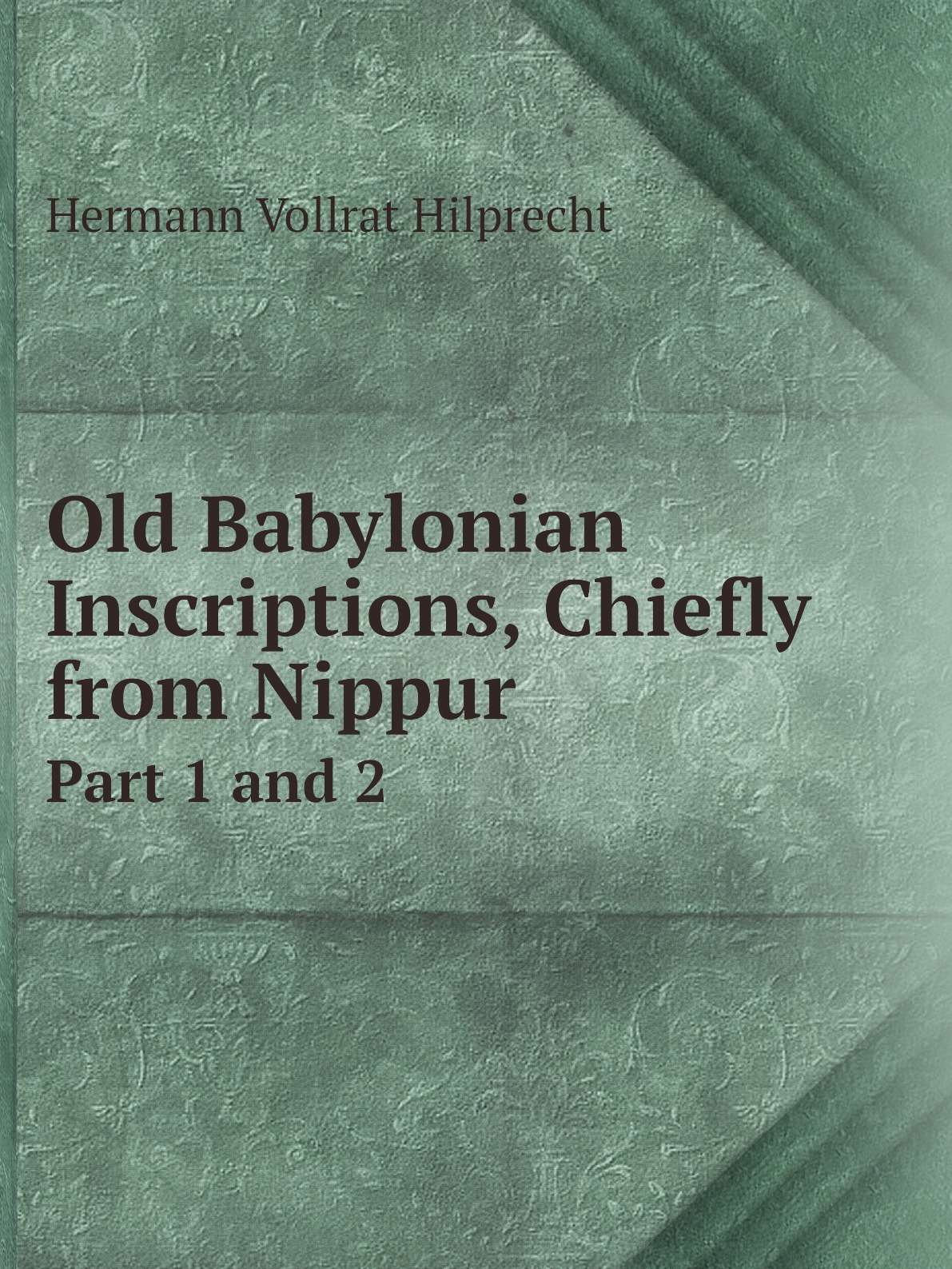 

Old Babylonian Inscriptions, Chiefly from Nippur