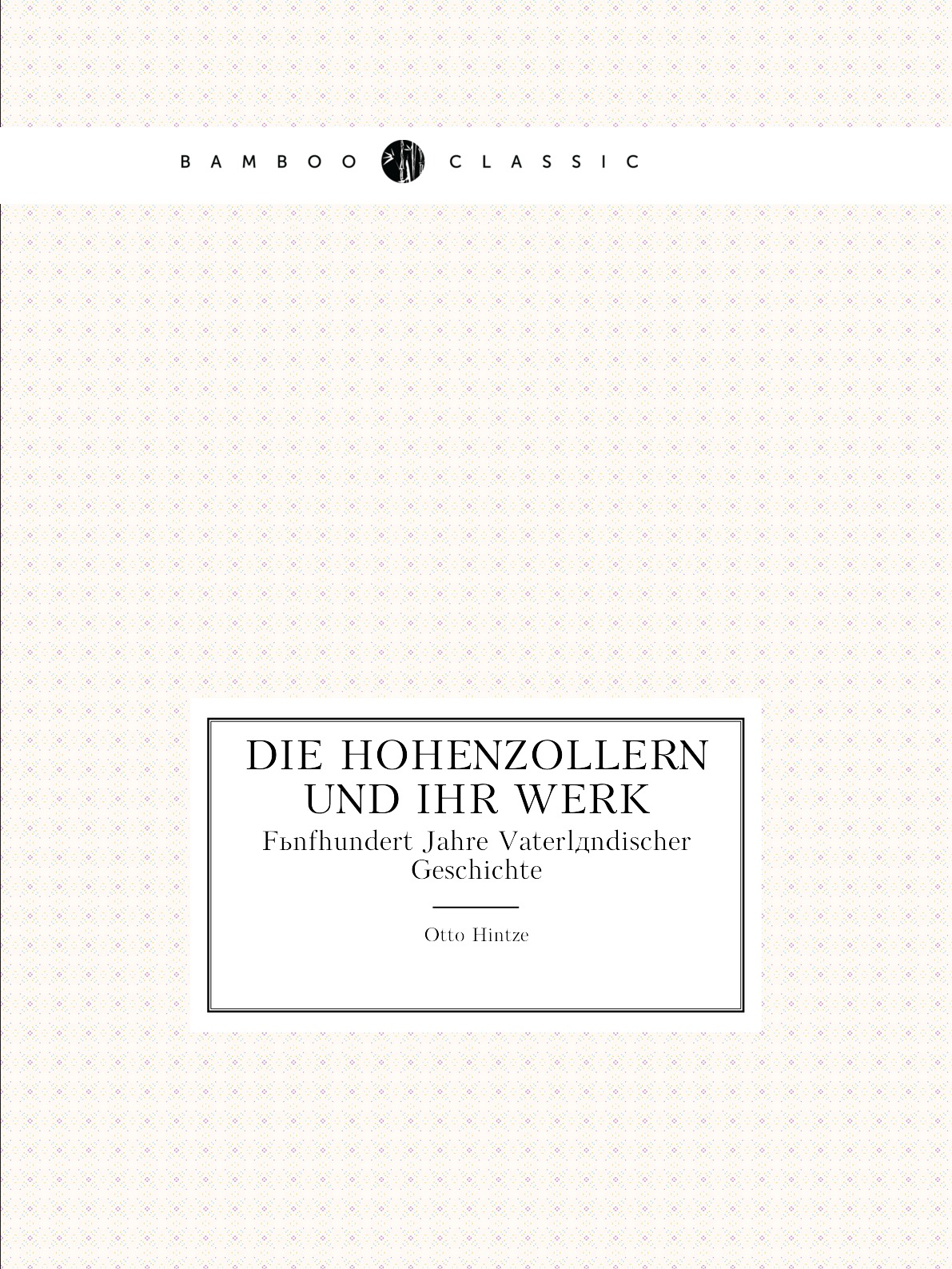 

Die Hohenzollern Und Ihr Werk
