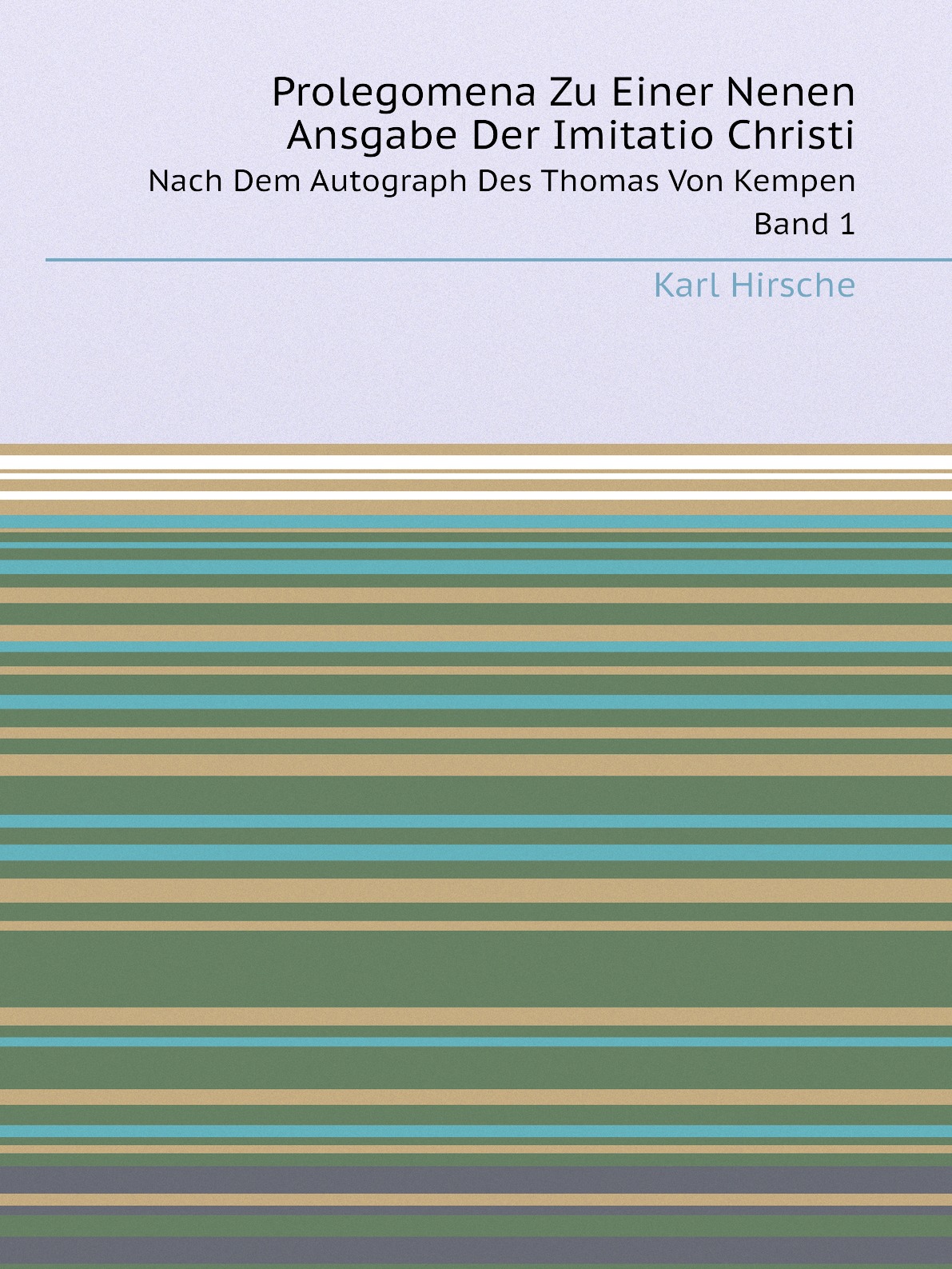 

Prolegomena Zu Einer Nenen Ansgabe Der Imitatio Christi