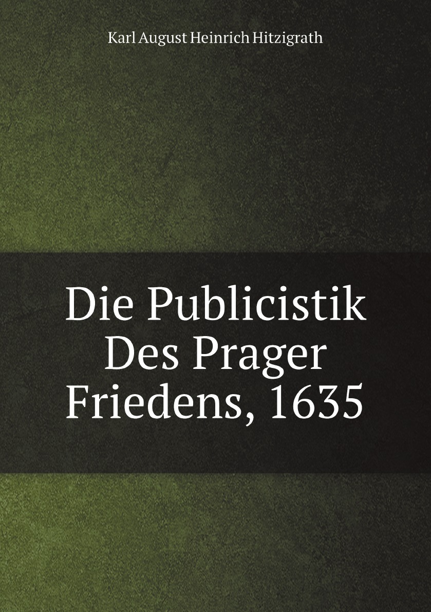 

Die Publicistik Des Prager Friedens, 1635