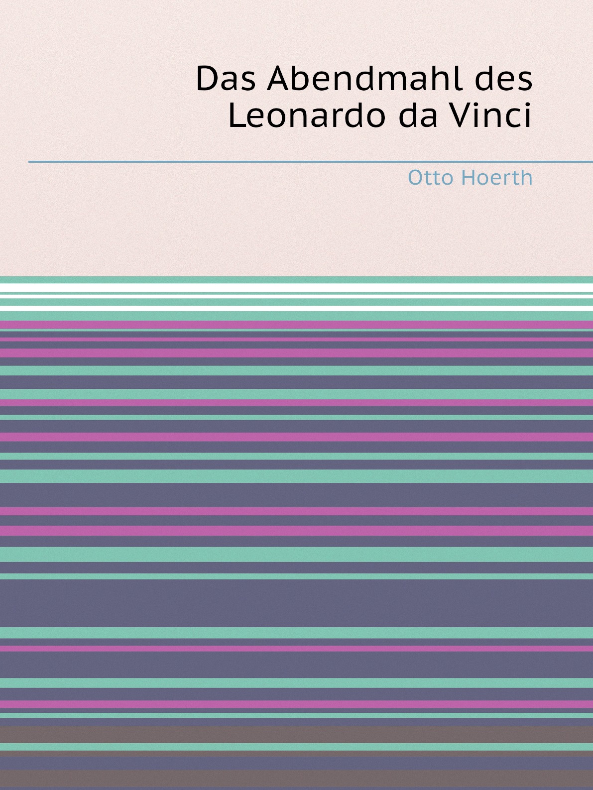 

Das Abendmahl des Leonardo da Vinci