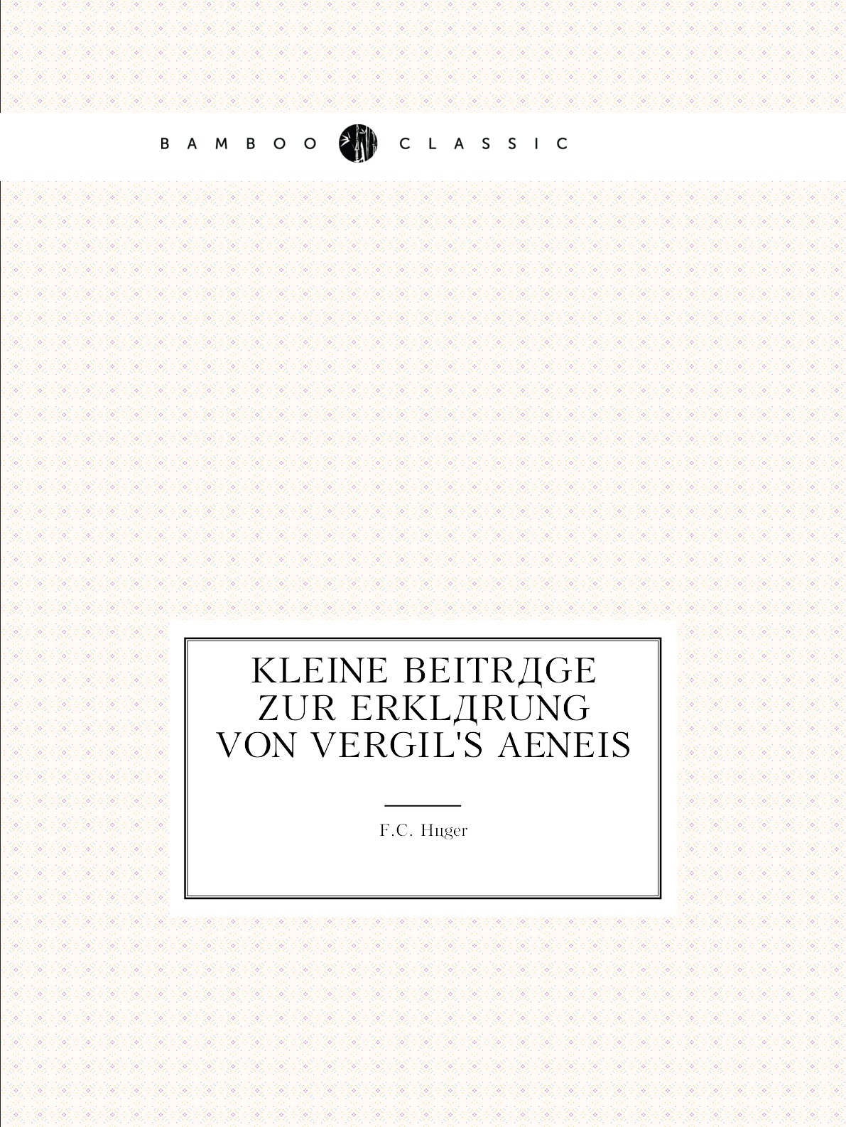

Kleine Beitrage Zur Erklarung Von Vergil's Aeneis