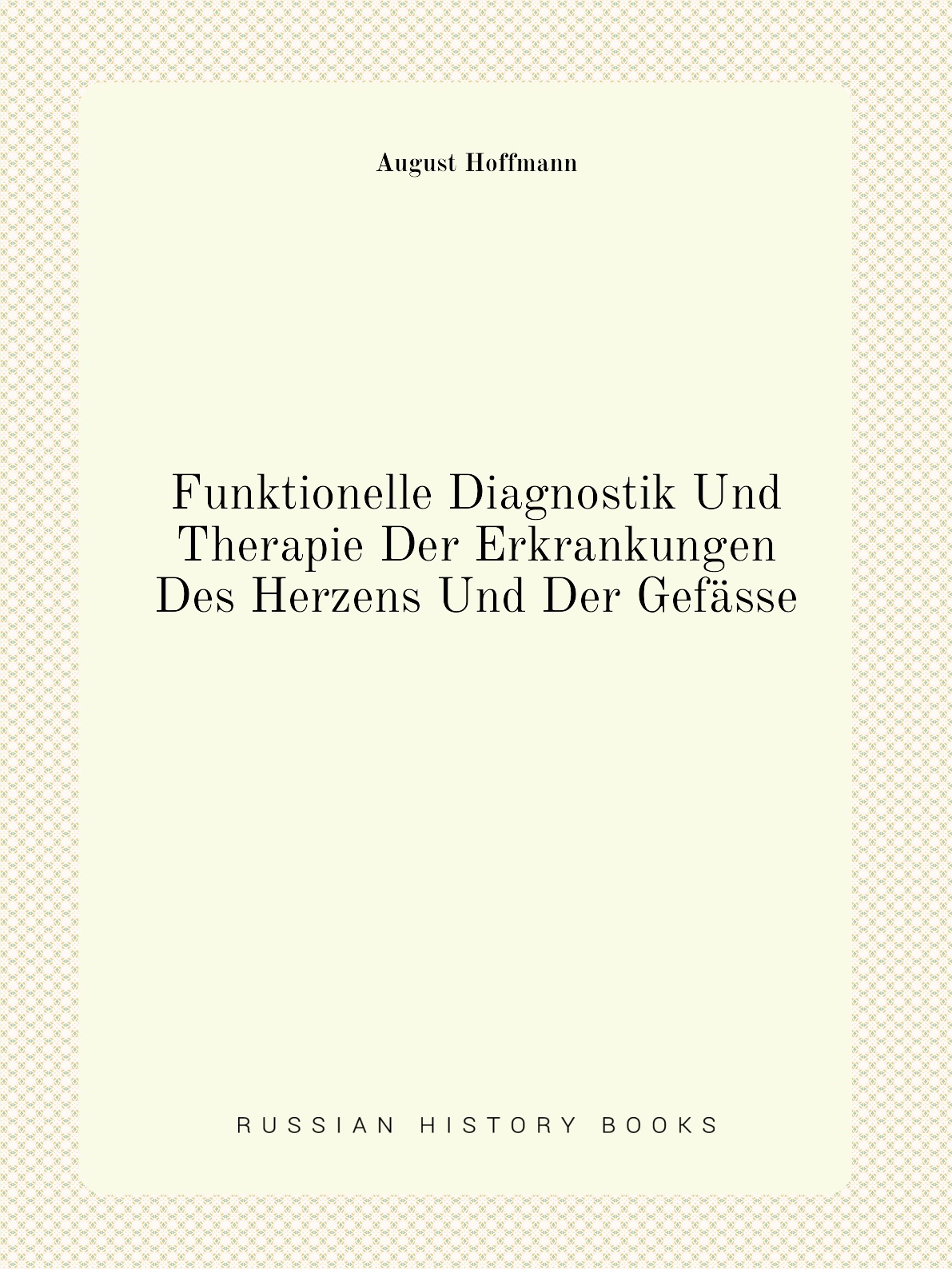 

Funktionelle Diagnostik Und Therapie Der Erkrankungen Des Herzens Und Der Gefasse