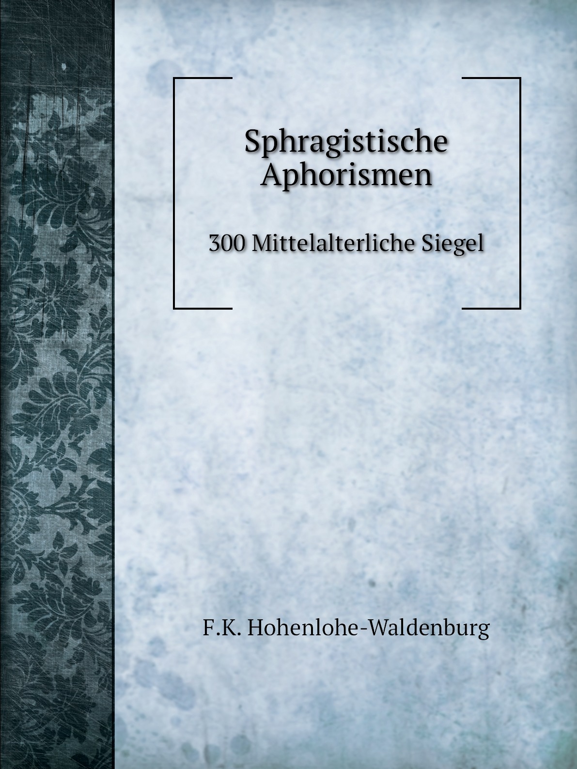 

Sphragistische Aphorismen