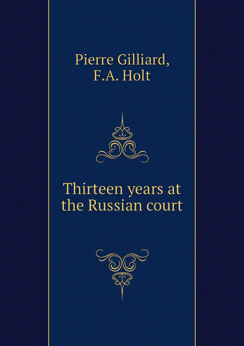 

Thirteen years at the Russian court