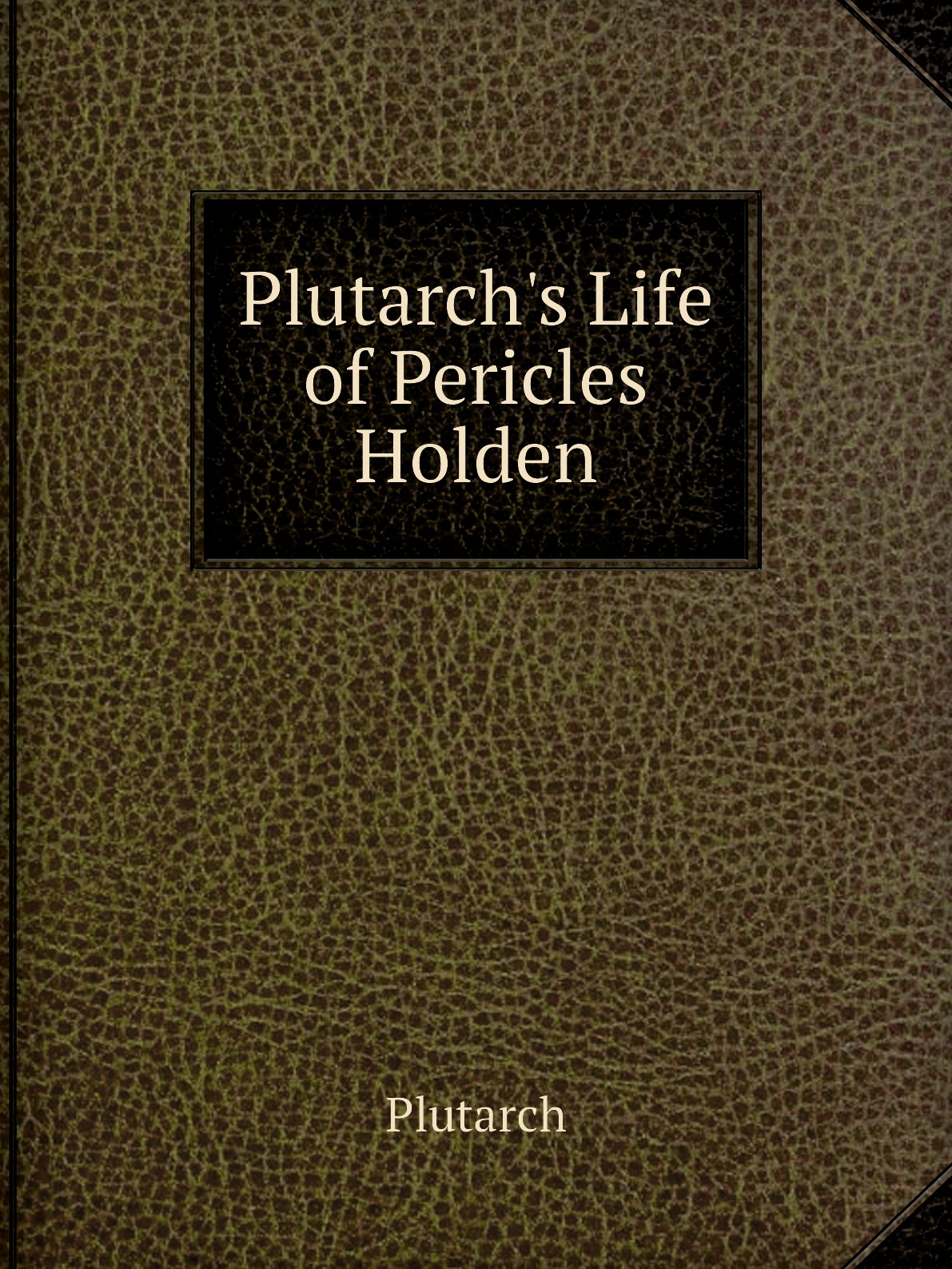 

Plutarch's Life of Pericles Holden