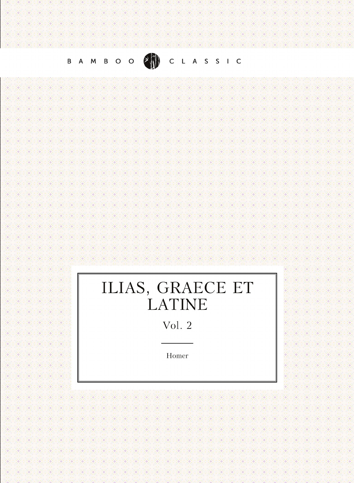 

Ilias, graece et latine (Ancient Greek Edition)