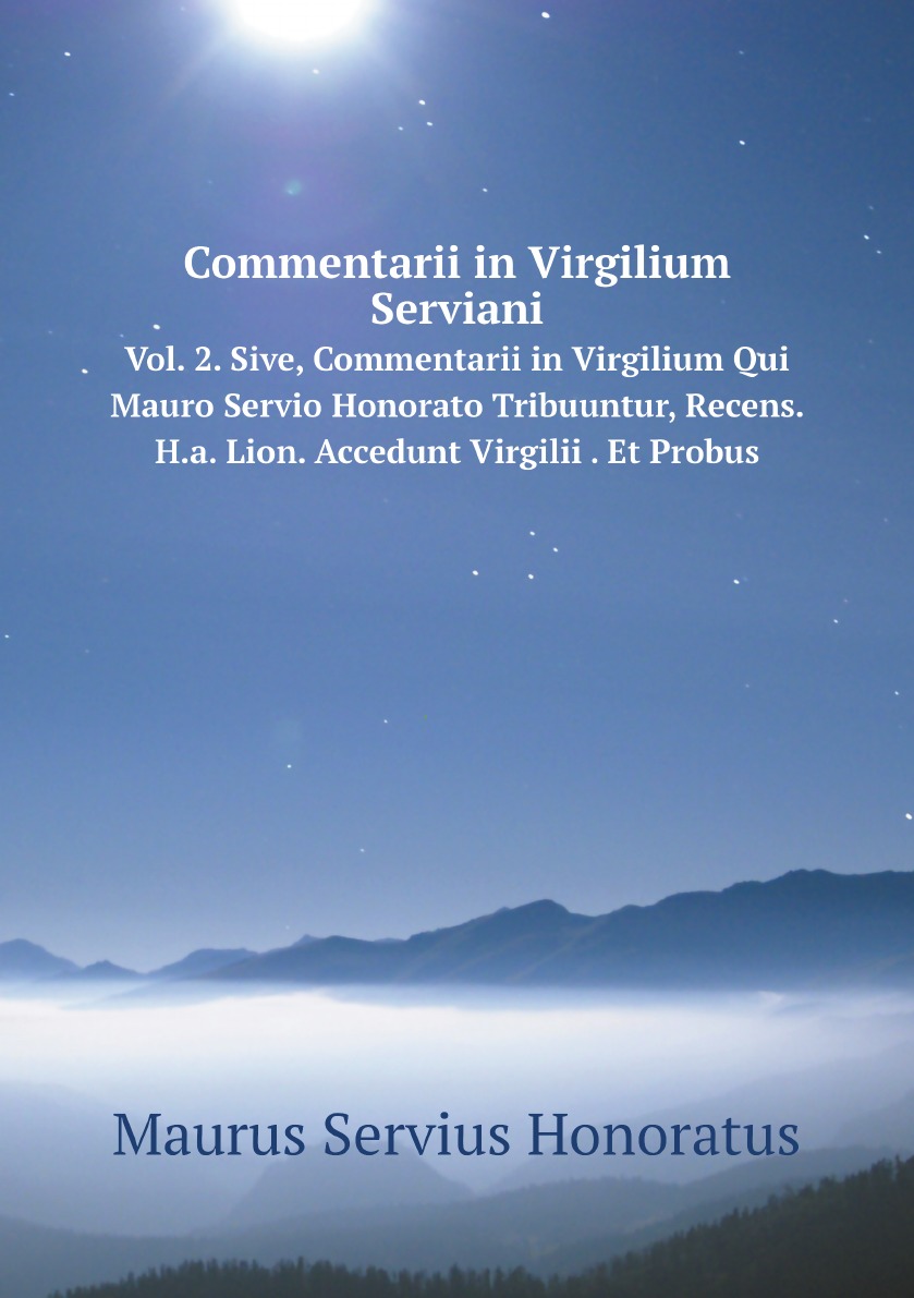 

Commentarii in Virgilium Serviani; Sive, Commentarii in Virgilium Qui Mauro Servio