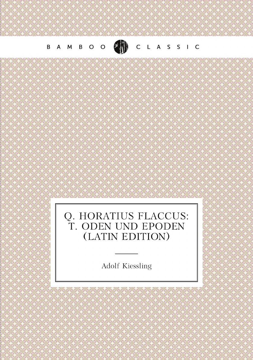 

Q. Horatius Flaccus: T. Oden Und Epoden (Latin Edition)