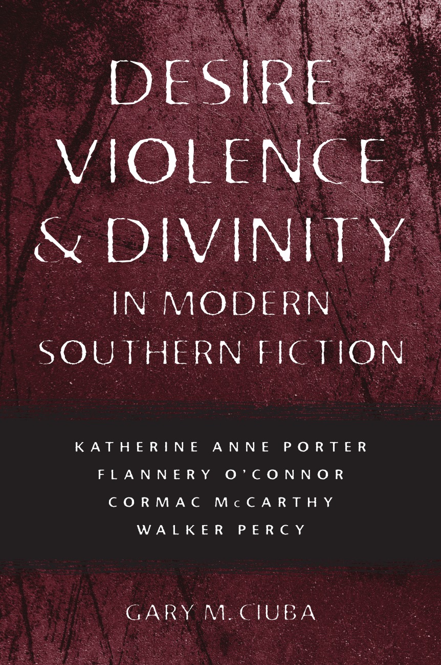 

Desire, Violence, & Divinity in Modern Southern Fiction