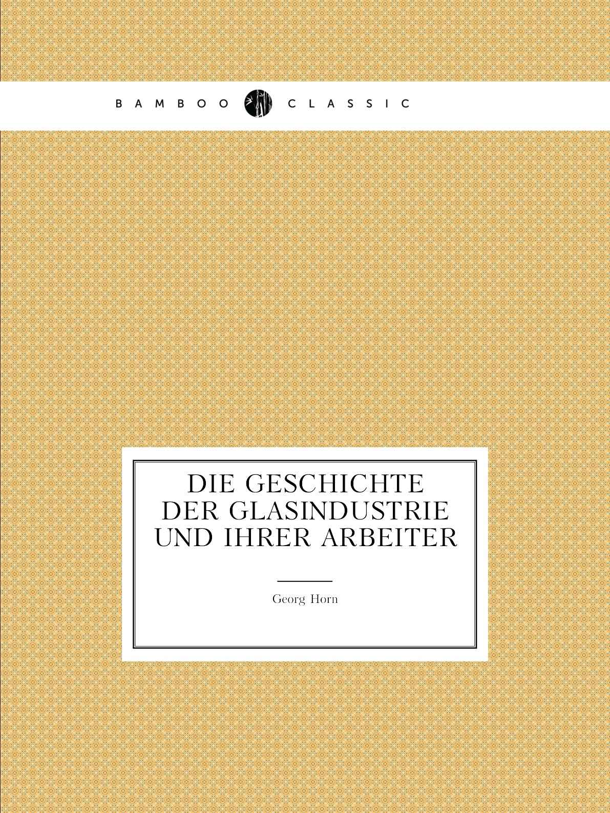 

Die Geschichte Der Glasindustrie Und Ihrer Arbeiter