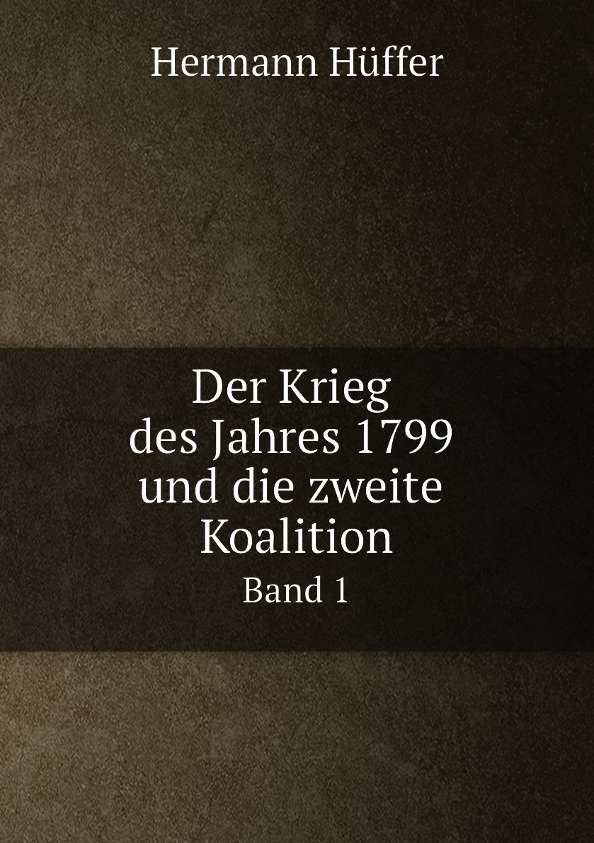 

Der Krieg des Jahres 1799 und die zweite Koalition