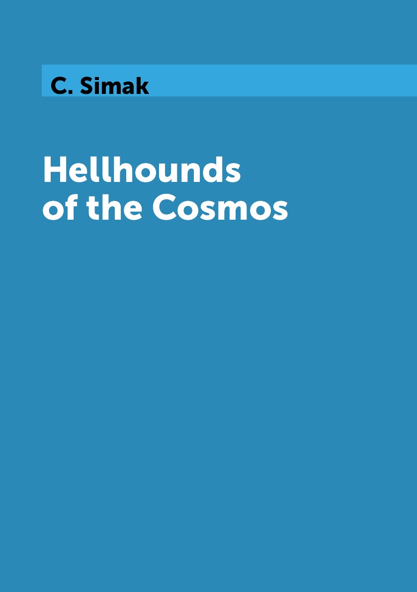 

Hellhounds of the Cosmos