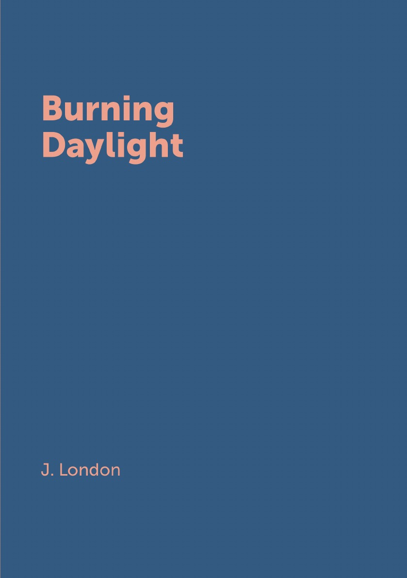 

Burning Daylight