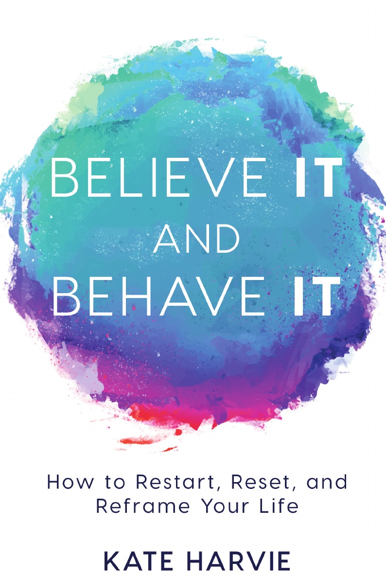 

Believe It and Behave It