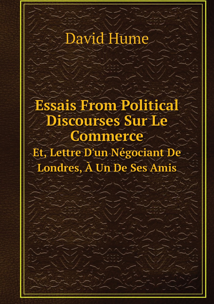 

Essais From Political Discourses Sur Le Commerce